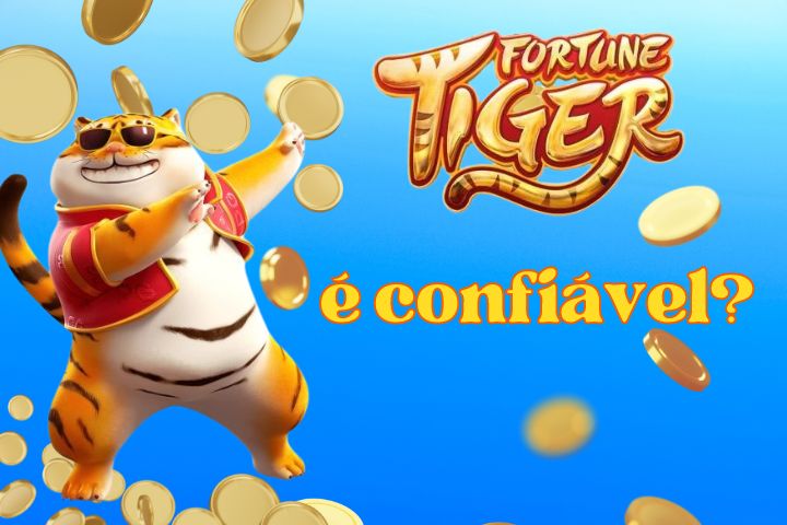 Fortune Tiger é confiável?